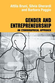 Gender and Entrepreneurship (An Ethnographic Approach) by Attila Bruni, Silvia Gherardi, Barbara Poggio, 9780415486590