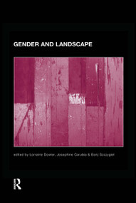 Gender and Landscape (Renegotiating the Moral Landscape) - 9780415543934 by Josephine Carubia, Lorraine Dowler, Bonj Szczygiel, 9780415543934