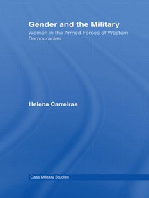 Gender and the Military (Women in the Armed Forces of Western Democracies) - 9780415472081 by Helena Carreiras, 9780415472081