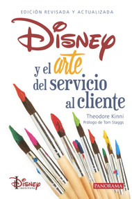 Disney y el arte del servicio al cliente (Spanish Edition) by Disney Institute, Theodore Kinni, 9786078469253