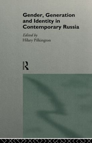 Gender, Generation and Identity in Contemporary Russia - 9780415135443 by Hilary Pilkington, 9780415135443