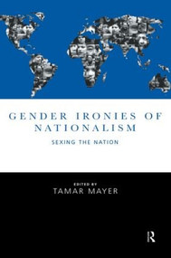 Gender Ironies of Nationalism (Sexing the Nation) by Tamar Mayer, 9780415162555