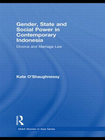 Gender, State and Social Power in Contemporary Indonesia (Divorce and Marriage Law) - 9780415590228 by Kate O'Shaughnessy, 9780415590228