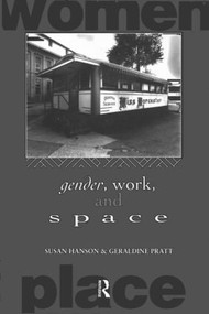Gender, Work and Space by Susan Hanson, Geraldine Pratt, 9780415099417