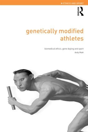 Genetically Modified Athletes (Biomedical Ethics, Gene Doping and Sport) - 9780415298803 by Andy Miah, 9780415298803