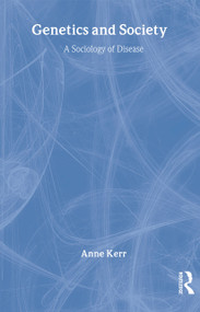 Genetics and Society (A Sociology of Disease) - 9780415300827 by Anne Kerr, 9780415300827