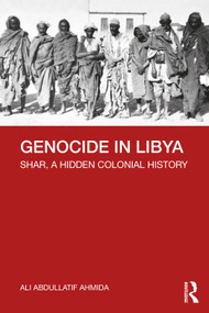 Genocide in Libya (Shar, a Hidden Colonial History) - 9780367468897 by Ali Abdullatif Ahmida, 9780367468897