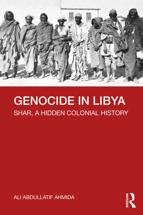 Genocide in Libya (Shar, a Hidden Colonial History) - 9780367468897 by Ali Abdullatif Ahmida, 9780367468897