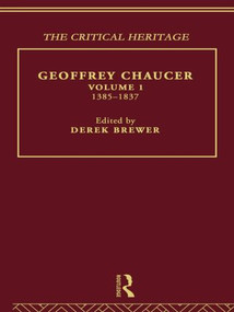 Geoffrey Chaucer (The Critical Heritage Volume 1 1385-1837) by Derek Brewer, 9780415568876
