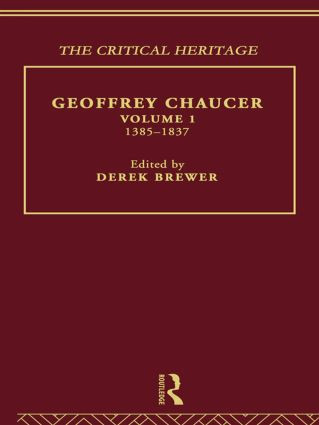Geoffrey Chaucer (The Critical Heritage Volume 1 1385-1837) by Derek Brewer, 9780415568876