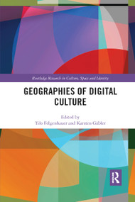 Geographies of Digital Culture by Tilo Felgenhauer, Karsten Gäbler, 9780367885380