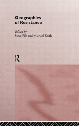 Geographies of Resistance by Michael Keith, Steven Pile, 9780415154970