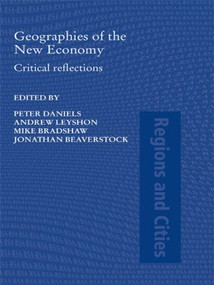 Geographies of the New Economy (Critical Reflections) - 9780415493512 by Peter W. Daniels, Andrew Leyshon, Michael J. Bradshaw, Jonathan Beaverstock, 9780415493512
