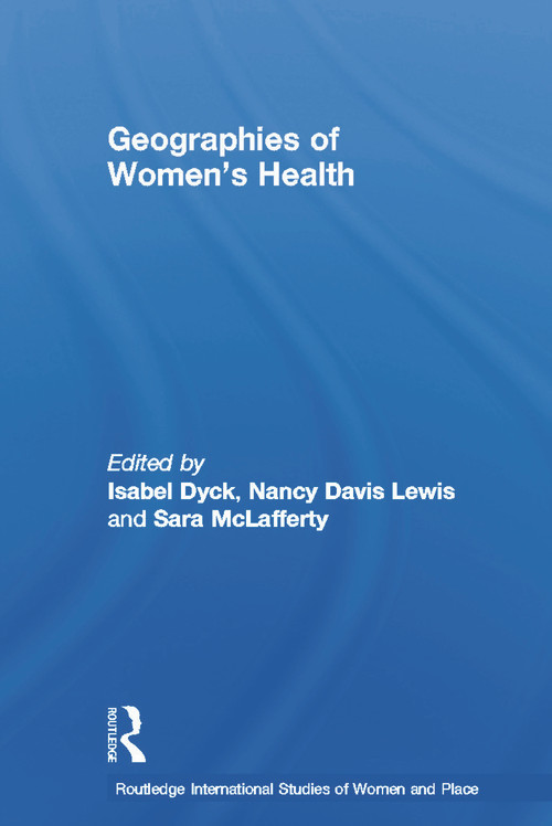 Geographies of Women's Health (Place, Diversity and Difference) - 9780415695336 by Nancy Davis Lewis, Isabel Dyck, Sara McLafferty, 9780415695336