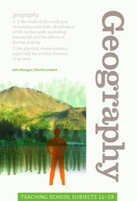 Geography (Teaching School Subjects 11-19) - 9780415321112 by John Morgan, David Lambert, 9780415321112