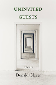 Uninvited Guests by Donald Glazer, 9798988382065