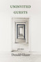 Uninvited Guests by Donald Glazer, 9798988382065