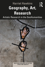 Geography, Art, Research (Artistic Research in the GeoHumanities) - 9780367558352 by Harriet Hawkins, 9780367558352