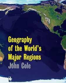 Geography of the World's Major Regions by John Cole, 9780415117432