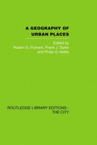A Geography of Urban Places - 9780415489577 by Robert G. Putnam, Frank J. Taylor, Philip K. Kettle, 9780415489577