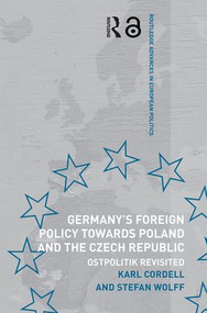 Germany's Foreign Policy Towards Poland and the Czech Republic (Ostpolitik Revisited) - 9780415499576 by Karl Cordell, Stefan Wolff, 9780415499576