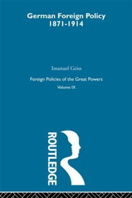 Germ Foreign Pol 1871-1914 V9 by Imanuel Geiss, 9780415606356
