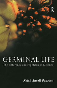 Germinal Life (The Difference and Repetition of Deleuze) by Keith Ansell-Pearson, Keith Ansell Pearson, 9780415183512