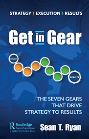 Get in Gear (The Seven Gears that Drive Strategy to Results) - 9780367471491 by Sean Ryan, 9780367471491