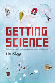 Getting Science (The Teacher's Guide to Exciting and Painless Primary School Science) by Brian Clegg, 9780415421997