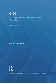 Gigs (Jazz and the Cabaret Laws in New York City) by Paul Chevigny, 9780415648004