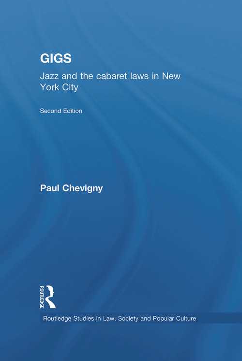 Gigs (Jazz and the Cabaret Laws in New York City) by Paul Chevigny, 9780415648004