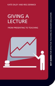 Giving a Lecture (From Presenting to Teaching) - 9780415471404 by Kate Exley, Reg Dennick, 9780415471404