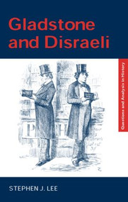 Gladstone and Disraeli - 9780415323574 by Stephen J. Lee, 9780415323574