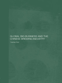 Global Big Business and the Chinese Brewing Industry by Yuantao Guo, 9780415654982