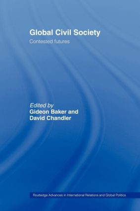 Global Civil Society (Contested Futures) - 9780415429788 by Gideon Baker, David Chandler, 9780415429788