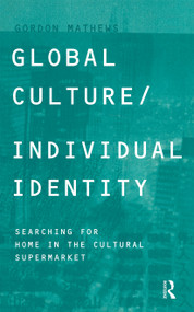 Global Culture/Individual Identity (Searching for Home in the Cultural Supermarket) - 9780415206167 by Gordon Mathews, 9780415206167