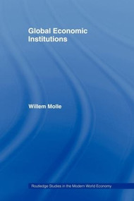 Global Economic Institutions by Willem Molle, 9780415406819