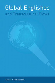 Global Englishes and Transcultural Flows - 9780415374972 by Alastair Pennycook, 9780415374972