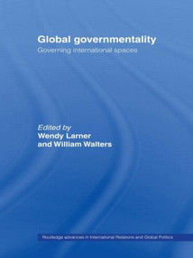 Global Governmentality (Governing International Spaces) - 9780415406802 by Wendy Larner, William Walters, 9780415406802