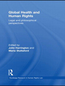 Global Health and Human Rights (Legal and Philosophical Perspectives) - 9780415631624 by John Harrington, Maria Stuttaford, 9780415631624