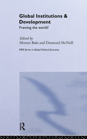 Global Institutions and Development (Framing the World?) - 9780415312905 by Morten Boas, Desmond McNeill, 9780415312905