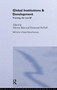 Global Institutions and Development (Framing the World?) - 9780415312905 by Morten Boas, Desmond McNeill, 9780415312905