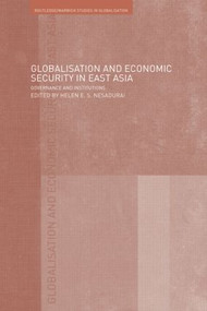 Globalisation and Economic Security in East Asia (Governance and Institutions) - 9780415499002 by Helen E. Nesadurai, 9780415499002