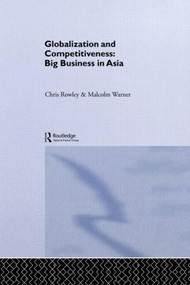 Globalization and Competitiveness (Big Business in Asia) - 9780415568302 by Chris Rowley, Malcolm Warner, 9780415568302