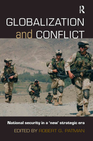 Globalization and Conflict (National Security in a 'New' Strategic Era) by Robert G. Patman, 9780415359887