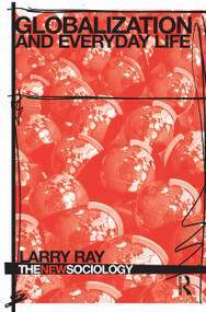 Globalization and Everyday Life by Larry Ray, 9780415340946