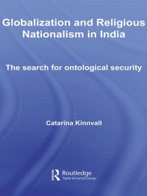 Globalization and Religious Nationalism in India (The Search for Ontological Security) - 9780415544504 by Catarina Kinnvall, 9780415544504