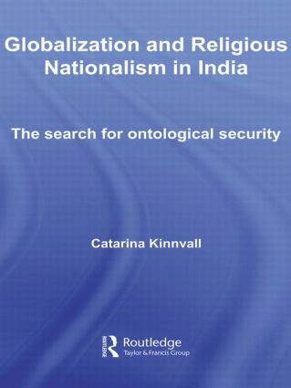 Globalization and Religious Nationalism in India (The Search for Ontological Security) - 9780415544504 by Catarina Kinnvall, 9780415544504