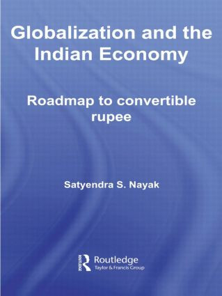 Globalization and the Indian Economy (Roadmap to a Convertible Rupee) - 9780415544818 by Satyendra S. Nayak, 9780415544818