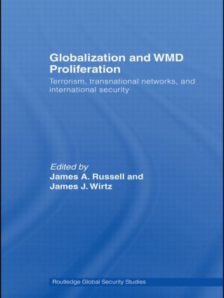 Globalization and WMD Proliferation (Terrorism, Transnational Networks and International Security) - 9780415569910 by James A. Russell, James J. Wirtz, 9780415569910